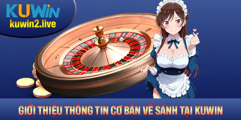 Giới thiệu các thông tin cơ bản về sảnh tại KUWIN