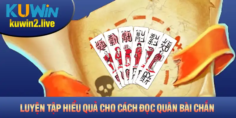 Trình tự luyện tập hiệu quả cho cách đọc quân bài Chắn