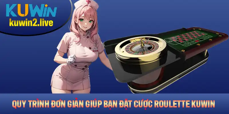 Quy trình đơn giản giúp bạn đặt cược Roulette KUWIN nhanh chóng