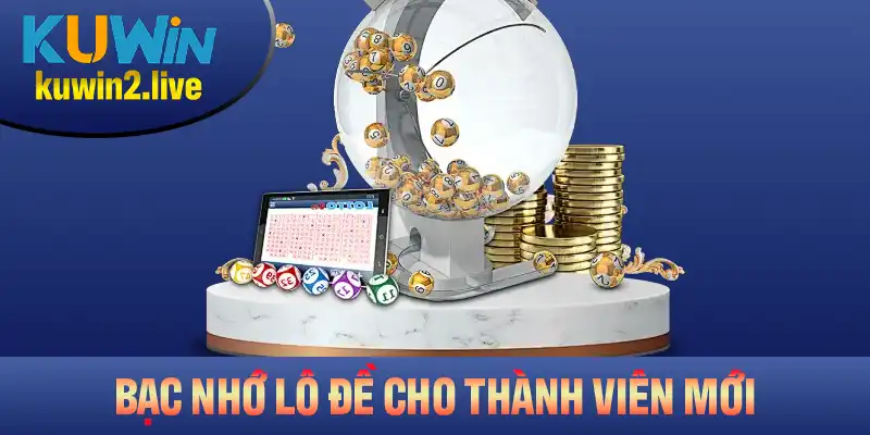 Giới thiệu về bạc nhớ lô đề cho thành viên mới