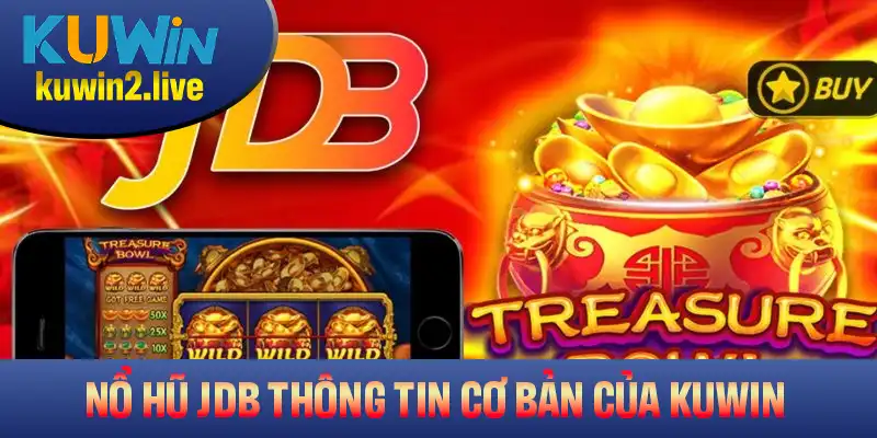 Nổ hũ JDB với các thông tin cơ bản dành cho người chơi