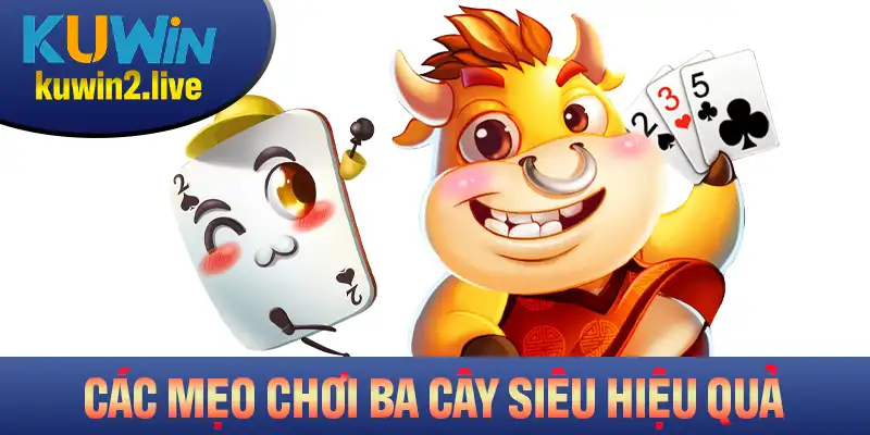 Các mẹo chơi ba cây siêu hiệu quả của nhà cái Kuwin