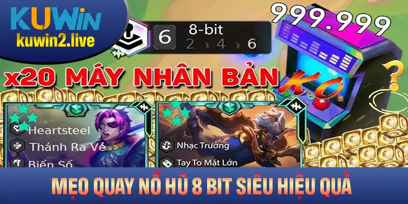 Các mẹo quay nổ hũ 8 Bit siêu hiệu quả của nhà cái Kuwin