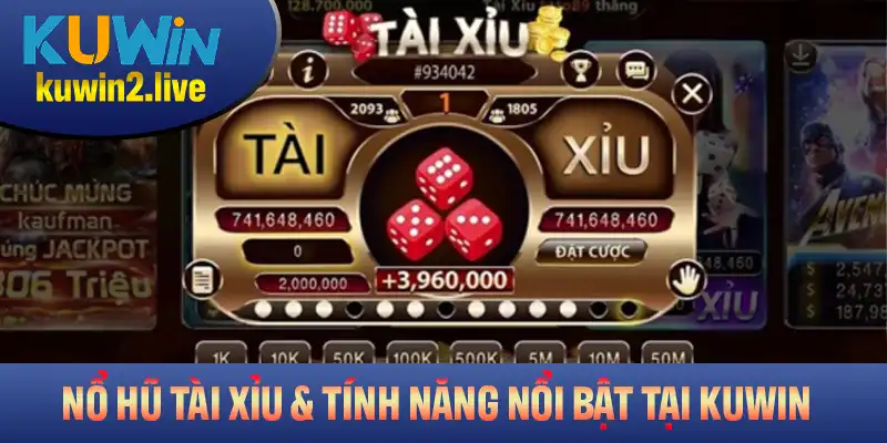 Nổ Hũ Tài Xỉu Và Những Tính Năng Nổi Bật Có Tại Kuwin